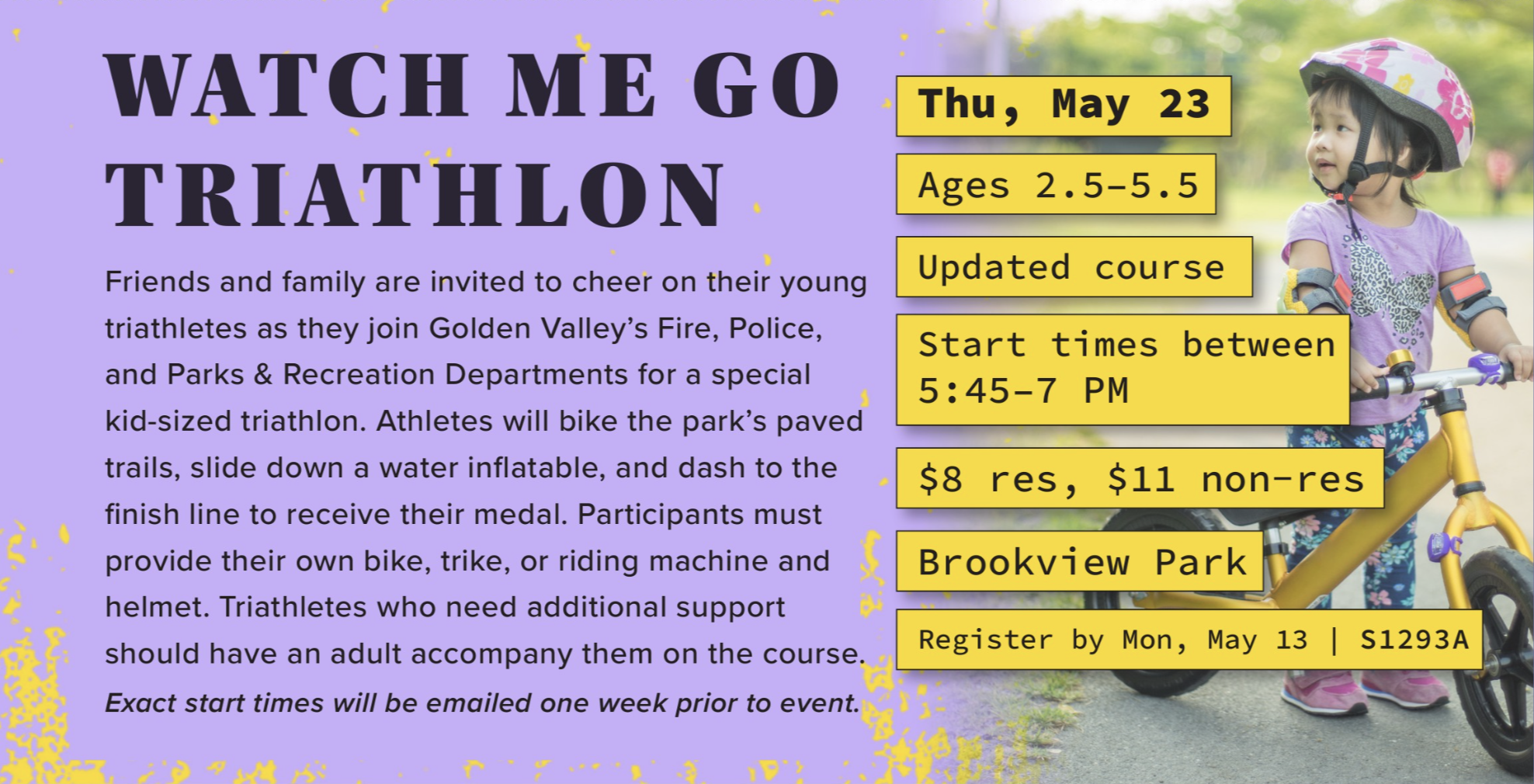 Watch Me Go Triathlon. Ages two and a half to six years old. Event is on May 23, 2024
